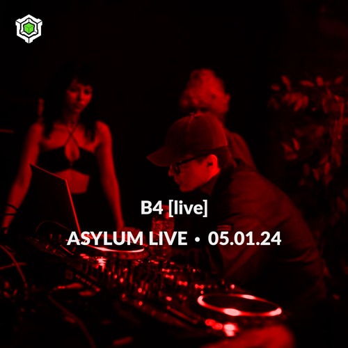 B4 [live] • ASYLUM LIVE • 05.01.24