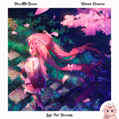 SlowMeDown - Warm Corners [Lofi Pet Records]