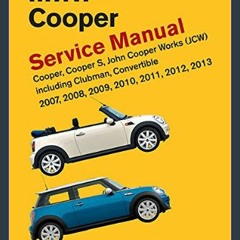 {READ} ✨ MINI Cooper (R55, R56, R57) Service Manual: 2007, 2008, 2009, 2010, 2011, 2012, 2013 (Ebo