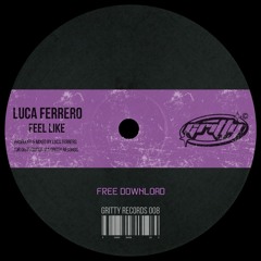 Luca Ferrero - Feel Like [GR008]