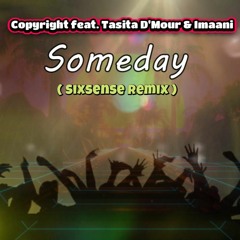 Copyright Feat. Tasita D'Mour & Imaani - Someday ( Sixsense Remix  2024 )