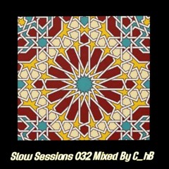 Slow Sessions 032 Mixed By C_hB (ZA)