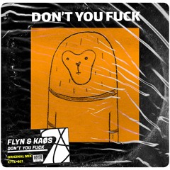 Flyn & KAØS - Don't You Fuck (Original Mix) [FREE DOWNLOAD]