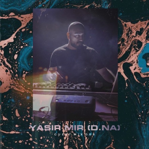 Yasir Mir (D.N.A) - Guest Mix 008 // T R A N S I T
