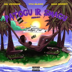 Mad Money, OG Version & 7th Block - Patogu Ir Smagu (Remix)