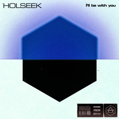 Holseek - I'll Be With You [HEXAGON]