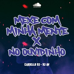 MT - MEXE COM MINHA MENTE X NO OUVIDINHO (CARIELLO & AV)