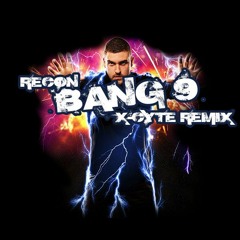 Recon - Bang 9 (X - Cyte Remix)