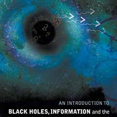 [READ] KINDLE 💜 Introduction To Black Holes, Information And The String Theory Revol