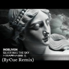 Inoblivion - Silver Was The Sky (ByCue Remix) *FreeDownload*
