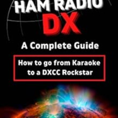 VIEW EBOOK 📒 Ham Radio DX - A Complete Guide: How to go from Karaoke to a DXCC Rocks