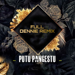 FULL DENIIE REMIX - [Putu Pangestu]