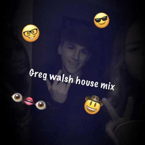 House mix - Greg walsh👁👄👁