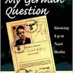 Access EBOOK EPUB KINDLE PDF My German Question: Growing Up in Nazi Berlin by Professor Peter Gay �
