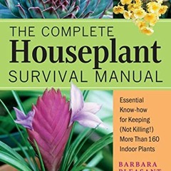 [Read] EPUB KINDLE PDF EBOOK The Complete Houseplant Survival Manual: Essential Garde