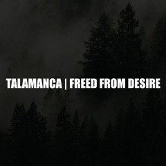 Talamanca | Freed From Desire (Polygoneer Mashup)