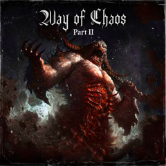 WAY OF CHAOS (Part 2)