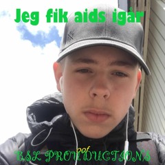 Jeg fik aids igår - BSL PROUDCTIONS FEAT LIL BASK