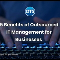Make Technology Work For You: 5 Advantages of outsourced IT Management