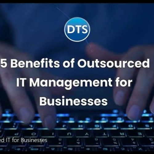 Make Technology Work For You: 5 Advantages of outsourced IT Management