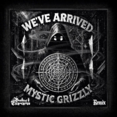 Mystic Grizzly - We've Arrived (Sunken Frequencies Remix)