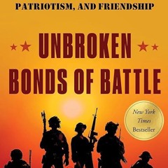 ❤pdf Unbroken Bonds of Battle: A Modern Warriors Book of Heroism, Patriotism, and