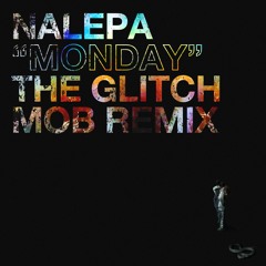 Nalepa - Monday (The Glitch Mob Remix)