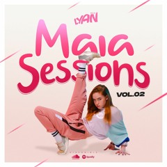 MAIA SESSIONS VOL.02 @DJ LYAN