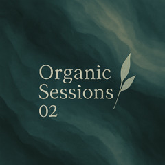 Organic Sessions 02
