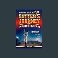 [ebook] read pdf ❤ Inspirational Stories for Kids: Batter's Journey: Swing for the Fences: Unforge