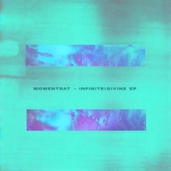 P R E M I E R E | Momentdat - Infinite Divine [Bandcamp Exclusive]