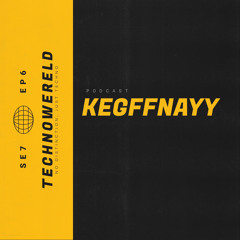Kegffnayy | Techno Wereld Podcast SE7EP6