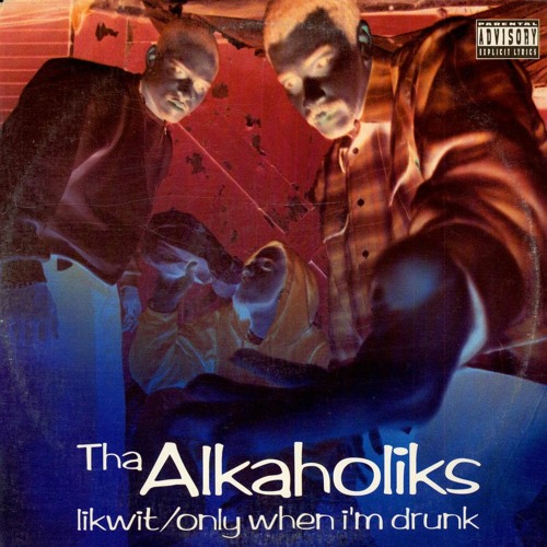 Tha Alkaholiks - Only When I'm Drunk (Je$u$ RMX)