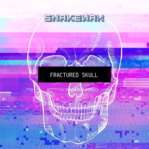 SNAKEWAX - Fractured Skull.wav