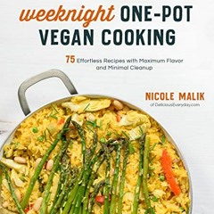 [DOWNLOAD] EBOOK 📦 Weeknight One-Pot Vegan Cooking: 75 Effortless Recipes with Maxim