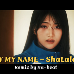 세이마이네임(SAY MY NAME) 'ShaLala' REMIX