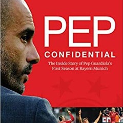 Download ⚡️ [PDF] Pep Confidential: The Inside Story of Pep Guardiola's First Season at Bayern Munic