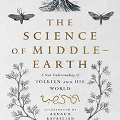 PDF KINDLE DOWNLOAD The Science of Middle-earth: A New Understanding o
