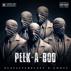 Playafterplayy X Ghost- Peek-A-Boo