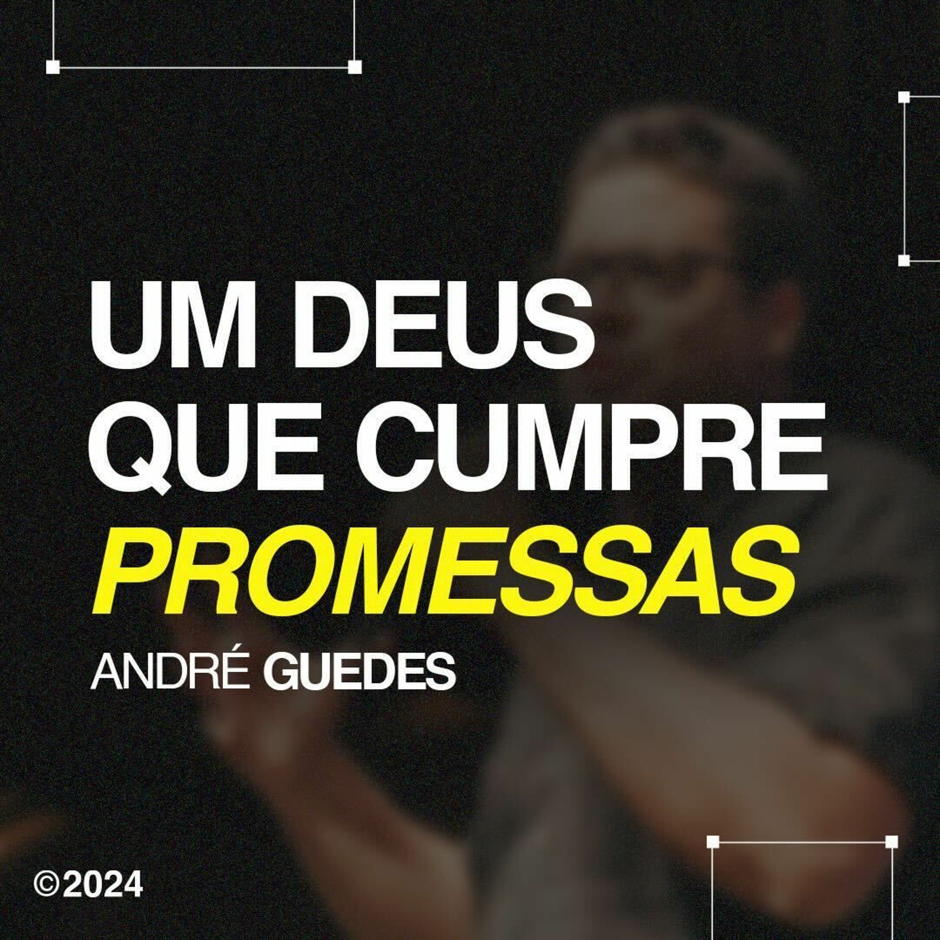 Um Deus que cumpre promessas - André Guedes