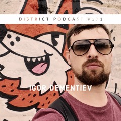 Igor Dementiev - DISTRICT Podcast vol. 171