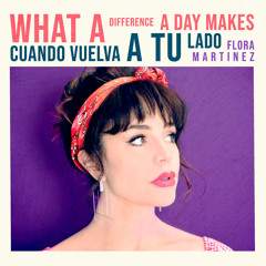 What a Difference a Day Makes - Cuando Vuelva a Tu Lado