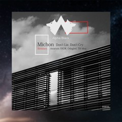 PLTU PREMIERE: Michon - Don't Lie, Don't Cry (Astatum Remix) [Alpha Black]