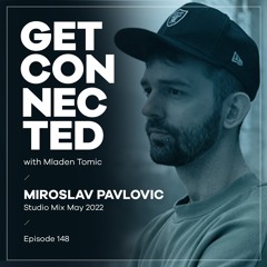 Get Connected with Mladen Tomic - 148 - Guest Mix by Miroslav Pavlovic