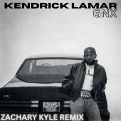 GNX (Zachary Kyle Remix)