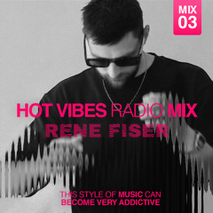 René Fišer X HOT VIBES Radio MIX 03
