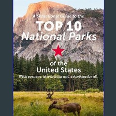 ebook read [pdf] ✨ Sensational Guide to the Top 10 National Parks of the United States: Including