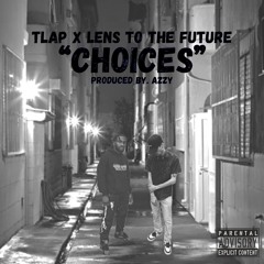 Choices (feat. Lens To The Future) [Prod. Azzy]