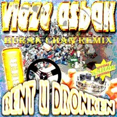 Vieze Asbak - Bent U Dronken (Burak Chan Remix)