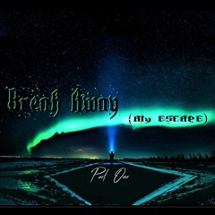 Break Away Pt. 1 (my Escape) Re-Edited